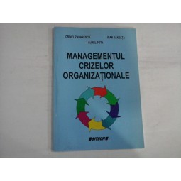 MANAGEMENTUL CRIZELOR ORGANIZATIONALE - CRINEL ZAHARESCU, AUREL FOTA, IOAN VANEATA